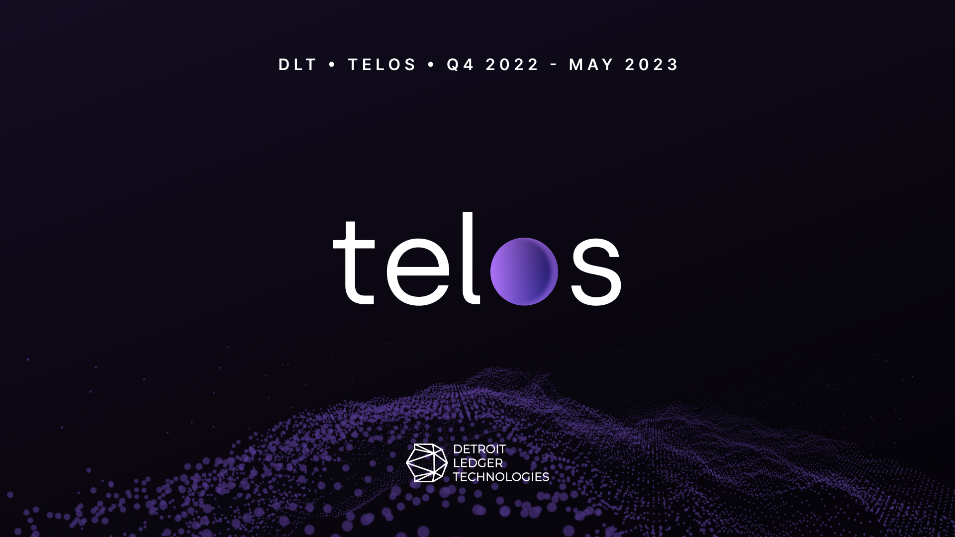 DLT Telos Update October 2022 - May 2023